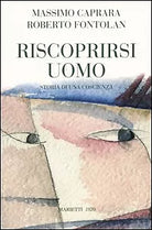 8821163903 / RISCOPRIRSI UOMO. STORIA DI UNA COSCIENZA / MASSIMO CAPRARA,ROBERTO