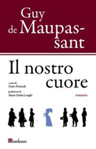 Il nostro cuore di Guy De Maupassant