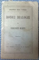 Dodici dialoghi - Vincenzo Monti - 1872, Casa Editrice Italiana M. Guigoni - L 