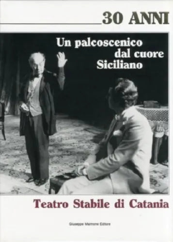 Un palcoscenico dal cuore siciliano. Teatro Stabile di Catania.
