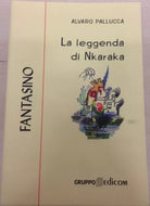 La leggenda di Nkaraka - Alvaro Pallucca, 2000, Gruppo Edicom