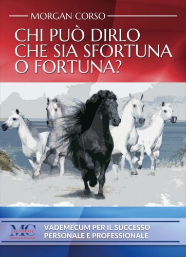 Chi puo dirlo che sia Sfortuna o Fortuna? - Morgan Corso, 2018, Youcanprint