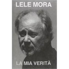 La mia verità Lele Mora, - Matteo Menetti - Roberto Maggi Editore  