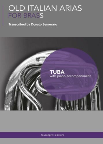 Old Italian Arias for Brass. Tuba di Donato Semeraro, 2017, Youcanprint