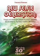 NEW SELFIE GENERATION: viaggio nel mondo dei giovani, tra sogni, speranze...