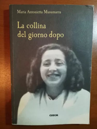 La collina del giorno dopo - Maria Antonietta Musumarra - CUECM - 2002 - M
