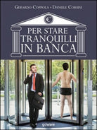 Per stare tranquilli in banca di Gerardo Coppola, Daniele Corsini, 2017 - ER