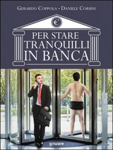 Per stare tranquilli in banca di Gerardo Coppola, Daniele Corsini, 2017 - ER