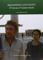 Raccontare i sentimenti il cinema di Gianni Amelio di Sebastiano Gesù,  2007,