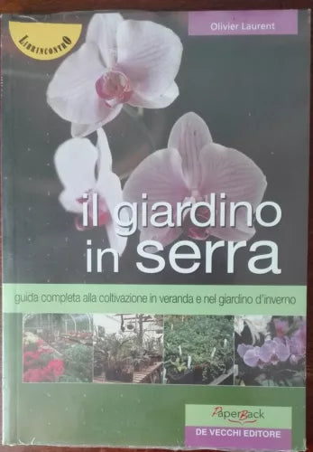 Il giardino in serra - Olivier Laurent - De Vecchi,2006 - A