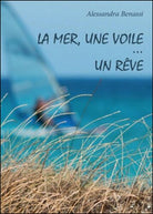 La mer, une voile, un reve di Alessandra Benassi, 2016, Youcanprint - ER
