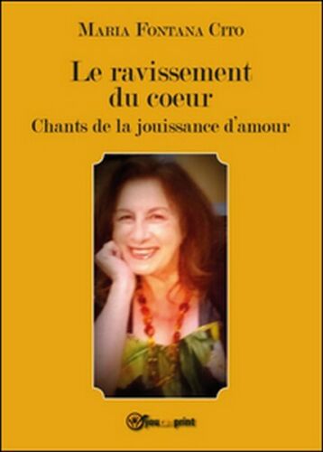 Le ravissement du coeur, di Maria Fontana Cito, 2016, Youcanprint - ER