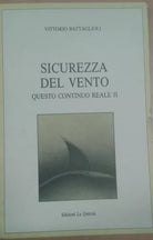 SICUREZZA DEL VENTO - VITTORIO BATTAGLIOLI - LA QUERCIA - 1988 - M