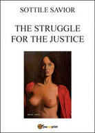 The struggle for the justice di Salvatore Sottile, 2015, Youcanprint -ER