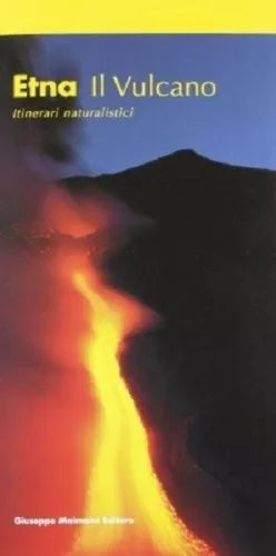 Etna. Il vulcano. Itinerari naturalistici di Salvatore Arcidiacono, 2008 Maimone