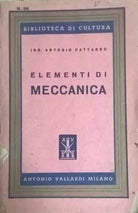 Elementi di Meccanica - Antonio Cattaneo 1947, Antonio Vallardi INTONSO Ca
