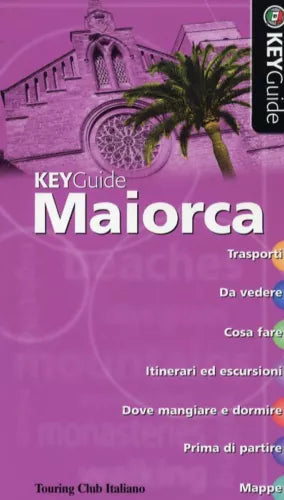 Maiorca - KeyGuide  - Robin Barton, Tony Kelly,  2006,  Touring Club Italiano
