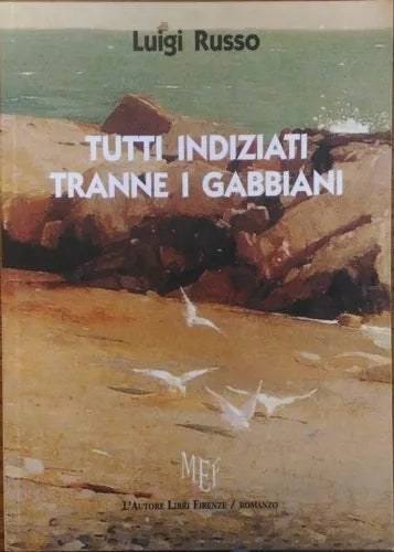 Tutti indiziati tranne i gabbiani - Luigi Russo, 2010, L’Autore Libri Firenze