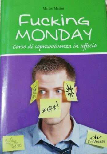 Fucking Monday di Matteo Marini, 2013, De Vecchi SVAGHI ISBN: 9788841201527 -D