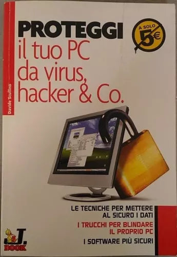 Proteggi il tuo pc da virus hacker & co. - Davide Scullino, 2005, J.Group - dp