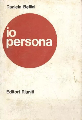 DANIELA BELLINI - IO PERSONA - EDITORI RIUNITI- 1977 - PRIMA EDIZIONE