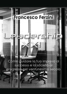 Leadership XXI - Come guidare la tua impresa al successo e la societa - ER