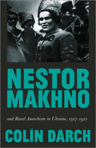 Nestor Makhno and Rural Anarchism in Ukraine