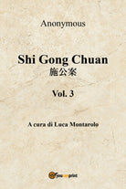 Shi Gong Chuan - Vol. 3, di Anonimo, L. Montarolo, 2018, Youcanprint