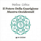 Il potere della guarigione. Mantra occidentali di Melissa Celtica, 2019 - ER