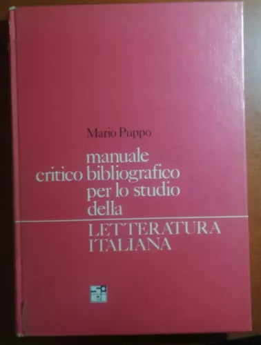 manuale crit.bibl.per lo studio della lett. italiana- M. Puppo - Sei -1967 - M