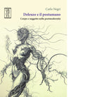 Deleuze e il postumano Corpo e soggetto nella postmodernit di Carlo Negri