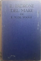 Il padrone del mare - E.M. De Vogué - Sonzogno - 1932 - G