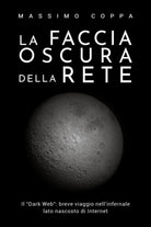 La faccia oscura della rete di Massimo Coppa, 2018, Youcanprint