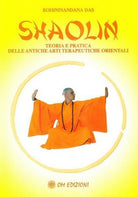 Shaolin, teoria e pratica delle antiche arti terapeutiche orientali Om Ed. - ER
