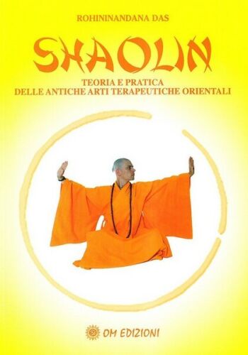 Shaolin, teoria e pratica delle antiche arti terapeutiche orientali Om Ed. - ER