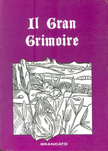Il Gran Grimoire - con la Grande Clavicola di Salomone e la Magia Nera