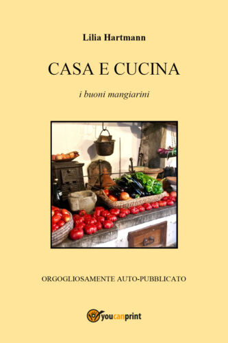 Casa e cucina di Lilia Hartmann, 2018, Youcanprint