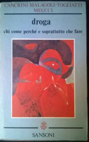 Droga chi come perchè - Cancrini, Malagoli-Togliatti, Meucci - Sansoni, 1977 - L