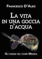 La vita in una goccia d’acqua - Francesco D’Aleo, 2020, Youcanprint