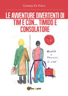 Le avventure divertenti di Tim e Con, timido e consolatore - Gemma De Felice - P