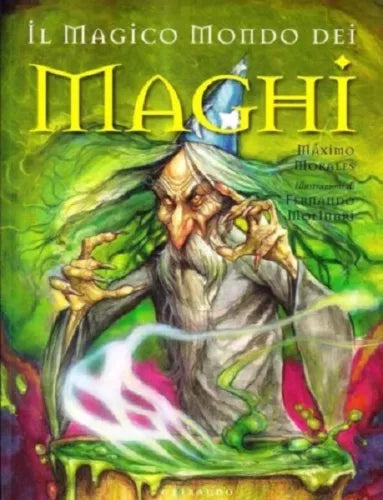 IL MAGICO MONDO DEI MAGHI - MAXIMO MORALES - GRIBAUDO, 2004