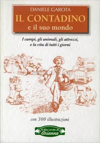IL CONTADINO E IL SUO MONDO - DANIELE GAROTA - ARIANNA EDITRICE