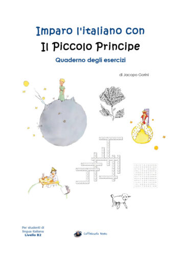 Imparo l italiano con il Piccolo Principe: Quaderno degli esercizi-J. Gorini - P