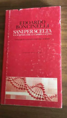 Sani per scelta La scienza che ci cambia la vita - Edoardo Boncinelli, 2005 -P