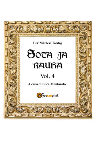 Sota ja rauha IV , di Lev Tolstoj, L. Montarolo, 2018, Youcanprint