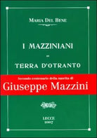 I mazziniani di Terra d’Otranto, Maria Del Bene, A. Laporta, 2007, Ed. Lupo