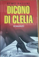 Dicono di Clelia - Remo Bassini - Mursia,2006 - A