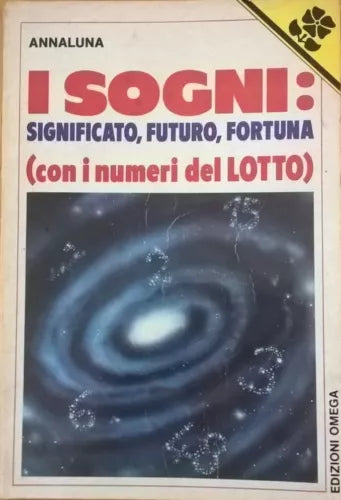 I sogni: significato, futuro, fortuna (con i numeri del Lotto) (Omega) Ca