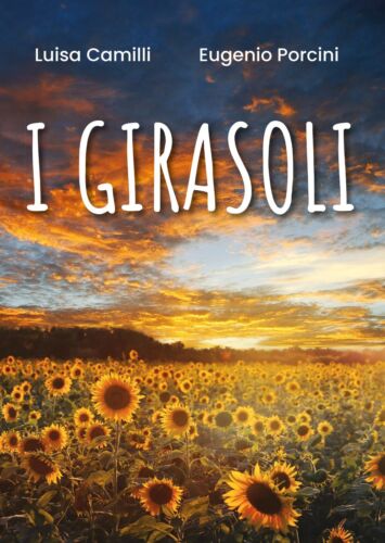 I GIRASOLI di Luisa Camilli, Eugenio Porcini, 2019, Youcanprint