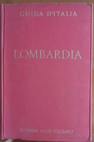 Lombardia - Guida d’Italia - Touring club italiano,1954 - A